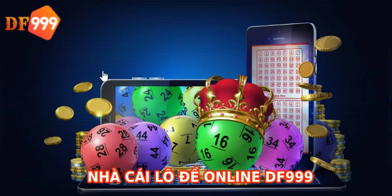 Chọn nhà cái lô đề online uy tín DF999 chơi