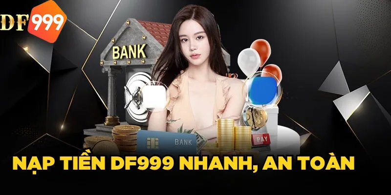 Cách nạp tiền DF999