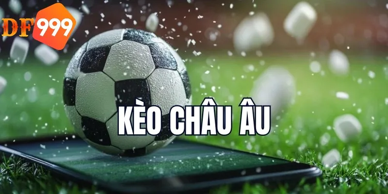 Kèo châu Âu thường gặp trong cá độ bóng đá qua mạng